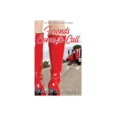 Friends Come to Call - (The Tow Truck Murder Mysteries) by Karen C Whalen (Paperback)