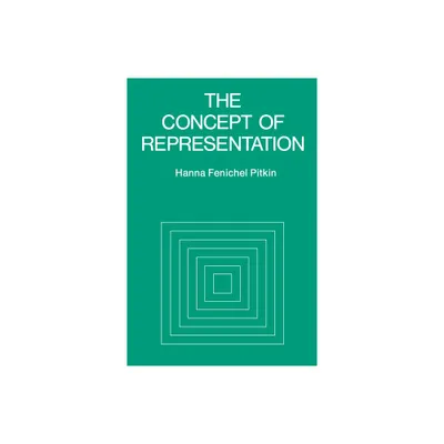 The Concept of Representation - by Hanna F Pitkin (Paperback)