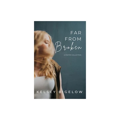 Far From Broken - by Kelsey Bigelow (Paperback)