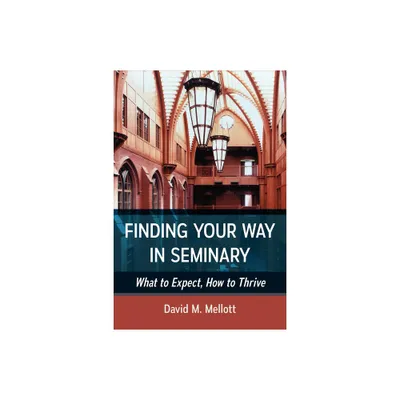 Finding Your Way in Seminary - by David Mellot (Paperback)