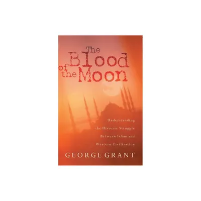 The Blood of the Moon - by George Grant (Paperback)