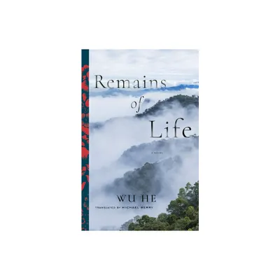 Remains of Life - (Modern Chinese Literature from Taiwan) by Wu Wu He (Paperback)