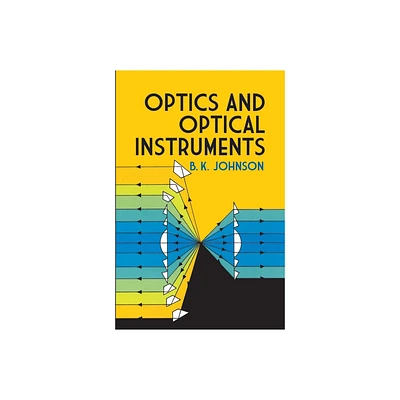 Optics and Optical Instruments - (Dover Books on Physics) 3rd Edition by B K Johnson (Paperback)