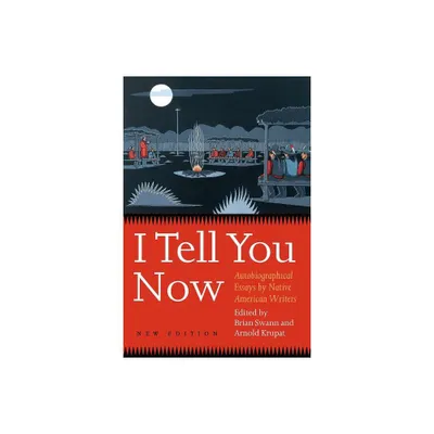 I Tell You Now (Second Edition) - (American Indian Lives) 2nd Edition by Arnold Krupat & Brian Swann (Paperback)