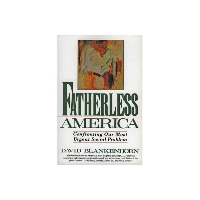 Fatherless America - by David Blankenhorn (Paperback)