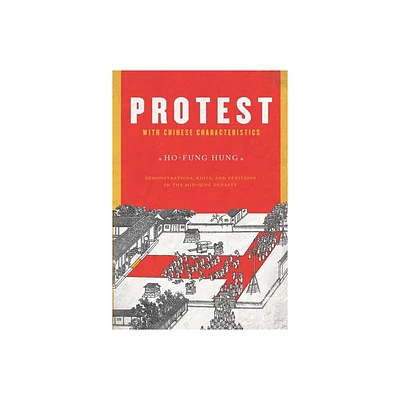 Protest with Chinese Characteristics - by Ho-Fung Hung (Paperback)