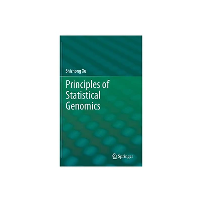 Principles of Statistical Genomics - by Shizhong Xu (Hardcover)