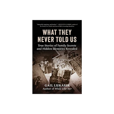 What They Never Told Us - by Gail Lukasik (Hardcover)