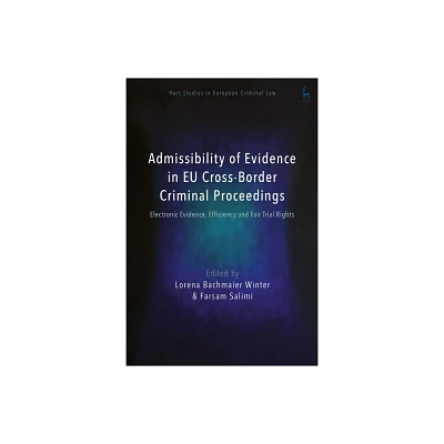 Admissibility of Evidence in EU Cross-Border Criminal Proceedings - (Hart Studies in European Criminal Law) (Hardcover)