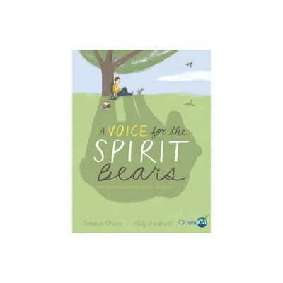 A Voice for the Spirit Bears - (CitizenKid) by Carmen Oliver (Hardcover)