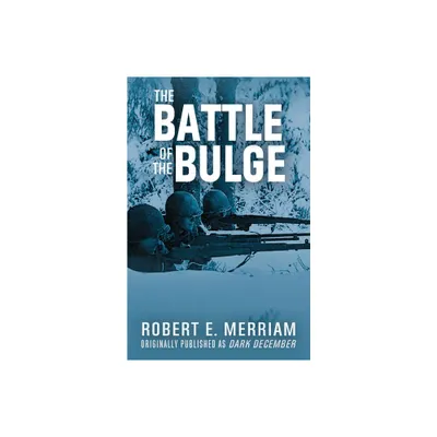 The Battle of the Bulge - by Robert E Merriam (Paperback)