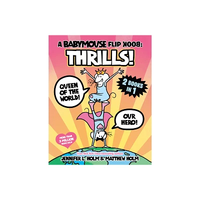 A Babymouse Flip Book: Thrills! (Queen of the World + Our Hero) - by Jennifer L Holm (Paperback)