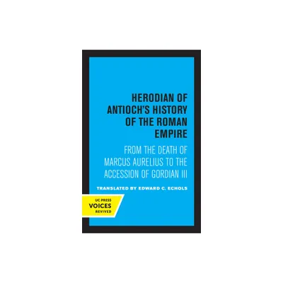 Herodian of Antiochs History of the Roman Empire - (Paperback)