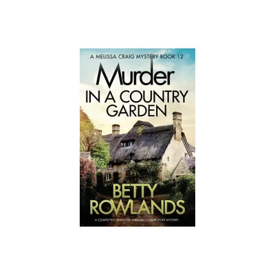 Murder in a Country Garden - (Melissa Craig Mystery) by Betty Rowlands (Paperback)
