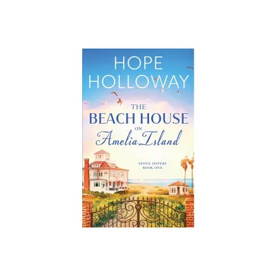 The Beach House on Amelia Island - (Seven Sisters) by Hope Holloway (Paperback)