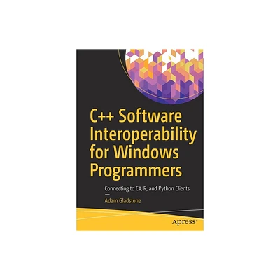 C++ Software Interoperability for Windows Programmers - by Adam Gladstone (Paperback)