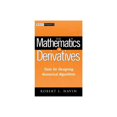 The Mathematics of Derivatives - (Wiley Finance) by Robert L Navin (Hardcover)