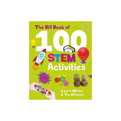 The Big Book of 100 Stem Activities - by Laura Minter & Tia Williams (Paperback)