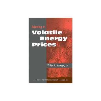 Adjusting to Volatile Energy Prices - (Policy Analyses in International Economics) by Philip Verleger Jr (Paperback)