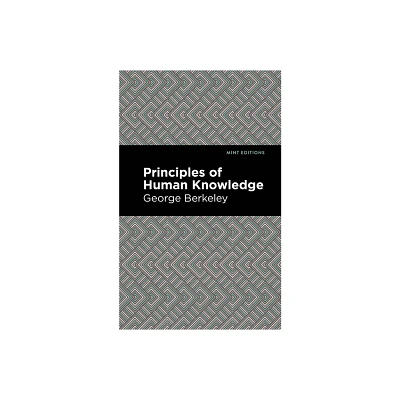 Principles of Human Knowledge - (Mint Editions (Historical Documents and Treaties)) by George Berkeley (Paperback)