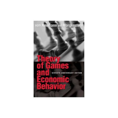 Theory of Games and Economic Behavior - (Princeton Classic Editions) 60th Edition by John Von Neumann & Oskar Morgenstern (Paperback)