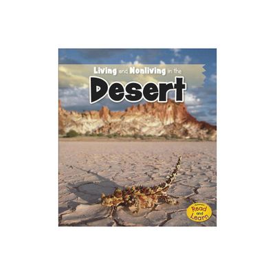 Living and Nonliving in the Desert - (Is It Living or Nonliving?) by Rebecca Rissman (Paperback)