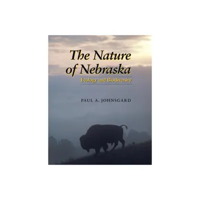 The Nature of Nebraska - (Natural History) by Paul A Johnsgard (Paperback)