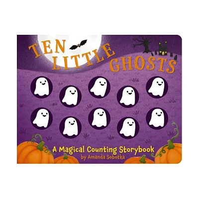 Ten Little Ghosts - (Magical Counting Storybooks) by Amanda Sobotka (Board Book)