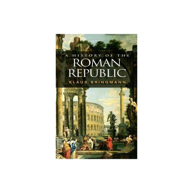 A History of the Roman Republic - by Klaus Bringmann (Paperback)