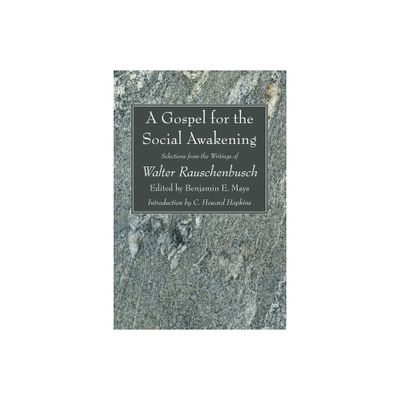 A Gospel for the Social Awakening - by Walter Rauschenbusch & C Howard Hopkins (Paperback)