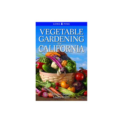 Vegetable Gardening for California - by Jennifer Beaver (Paperback)