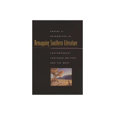 Remapping Southern Literature - (Mercer University Lamar Memorial Lectures) by Robert H Brinkmeyer (Paperback)