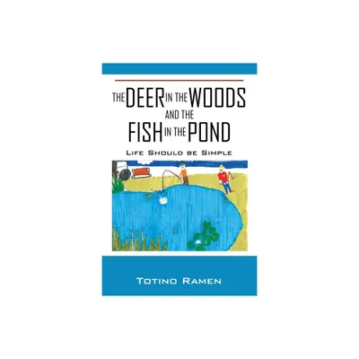 The Deer in the Woods and the Fish in the Pond - by Totino Ramen (Paperback)