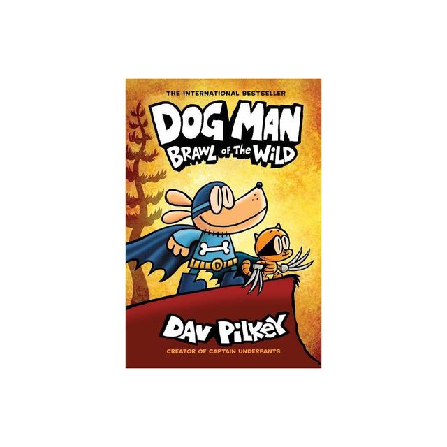 Dog Man: Brawl of the Wild: From the Creator of Captain Underpants (Dog Man #6), Volume 6 - by Dav Pilkey (Hardcover)