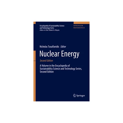 Nuclear Energy - (Encyclopedia of Sustainability Science and Technology) 2nd Edition by Nicholas Tsoulfanidis (Hardcover)