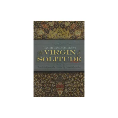 The Virgin of Solitude - (Middle East Literature in Translation) by Taghi Modarressi (Hardcover)