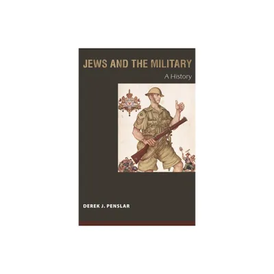 Jews and the Military - by Derek J Penslar (Paperback)