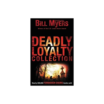 Deadly Loyalty Collection - (Forbidden Doors) by Bill Myers (Paperback)