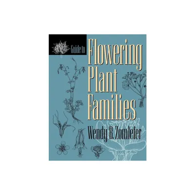 Guide to Flowering Plant Families - by Wendy B Zomlefer (Paperback)