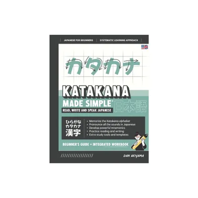 Learning Katakana - Beginners Guide and Integrated Workbook Learn how to Read, Write and Speak Japanese - (Japanese Made Simple) by Dan Akiyama