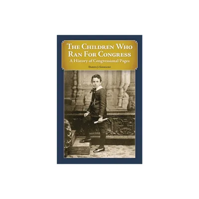 The Children Who Ran For Congress - by Darryl Gonzalez (Hardcover)