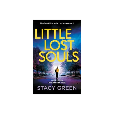 Little Lost Souls - (A Lucy Kendall Crime Thriller) by Stacy Green (Paperback)