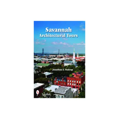 Savannah Architectural Tours - by Jonathan Stalcup & Elizabeth Osterberger (Paperback)