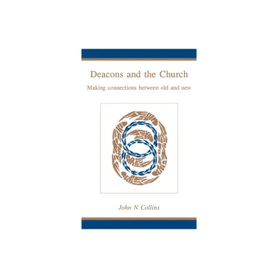 Deacons and the Church - by John N Collins (Paperback)