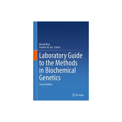 Laboratory Guide to the Methods in Biochemical Genetics - 2nd Edition by Nenad Blau & Frdric M Vaz (Hardcover)