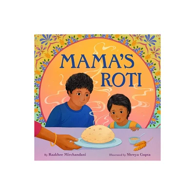 Mamas Roti - by Raakhee Mirchandani (Hardcover)