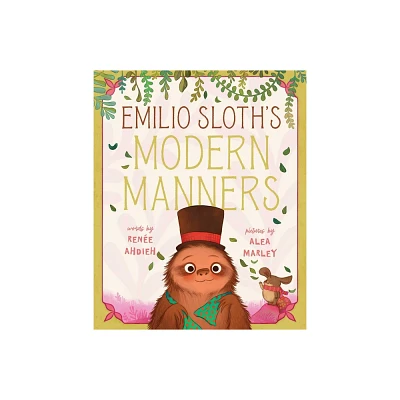 Emilio Sloths Modern Manners - by Rene Ahdieh (Hardcover)