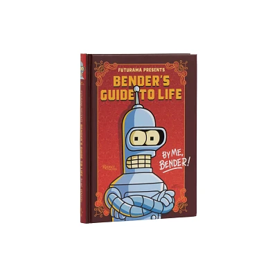 Futurama Presents: Benders Guide to Life - by Matt Groening (Hardcover)