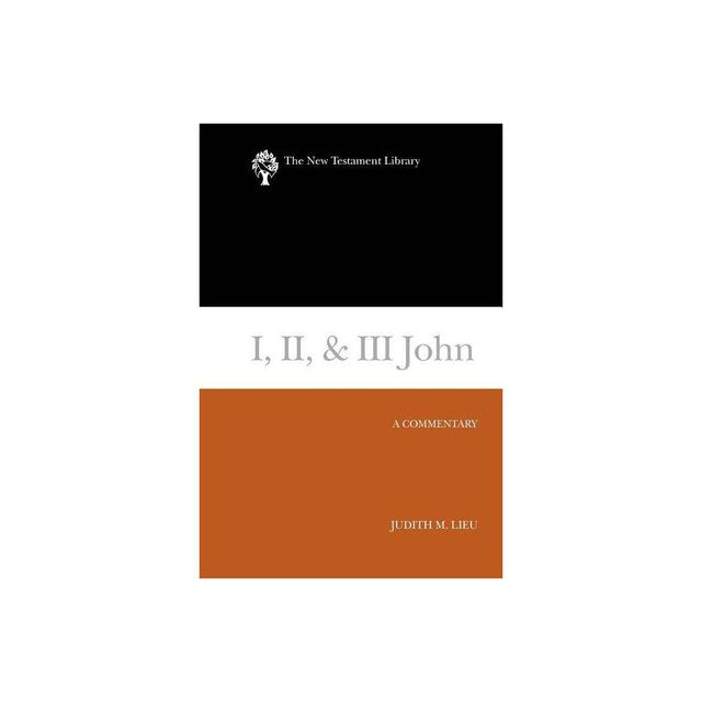 I, II, & III John - (New Testament Library) by Judith Lieu (Paperback)