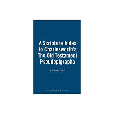 A Scripture Index to Charlesworths The Old Testament Pseudepigrapha - by Steve Delamarter (Hardcover)